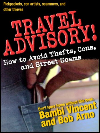 Travel Advisory: How to Avoid Thefts, Cons, and Street Scams ebook