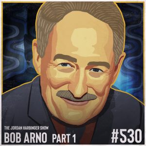 Bob Arno podcast on Jordan Harbinger Show